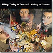 Kitty, Daisy & Lewis: Smoking In Heaven